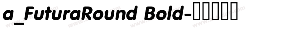a_FuturaRound Bold字体转换